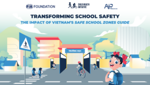 AIP Foundation hosts a global webinar on ‘Transforming School Safety – the Impact of Vietnam’s Safe School Zones Guide’